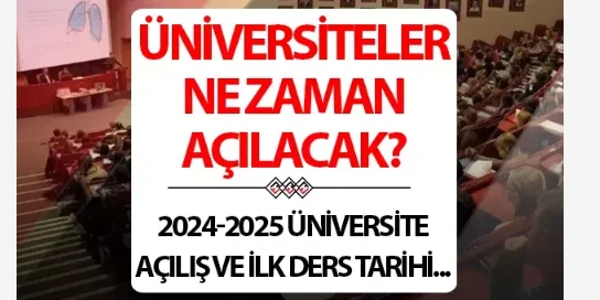 Üniversiteler ne zaman açılacak? 2024-2025 üniversite dersleri ne zaman başlar? Tarih detayları